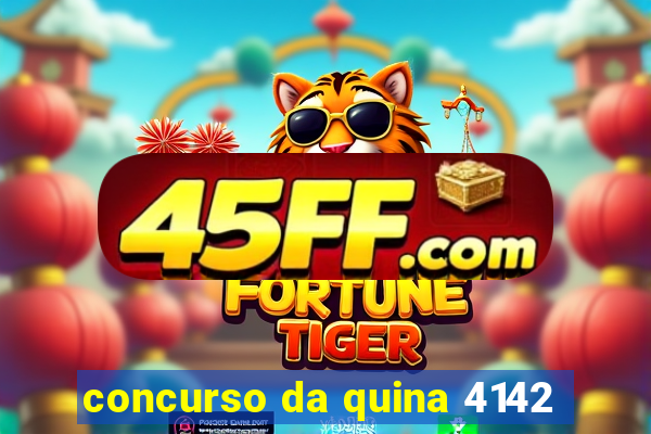 concurso da quina 4142